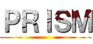 ＰＲＩＳＭ ()