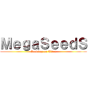 ＭｅｇａＳｅｅｄＳ (Growing on Titan)