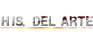 ＨＩＳ．ＤＥＬ ＡＲＴＥ ()