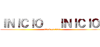 ＩＮＩＣＩＯ   ＩＮＩＣＩＯ  (attack on titan)