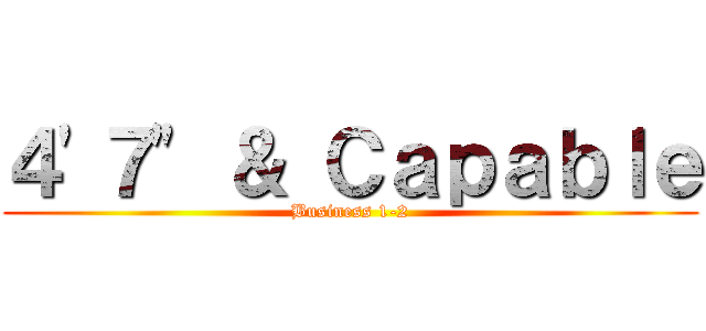 ４'７" ＆ Ｃａｐａｂｌｅ (Business 1-2)