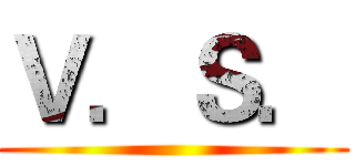 Ｖ．Ｓ． ()