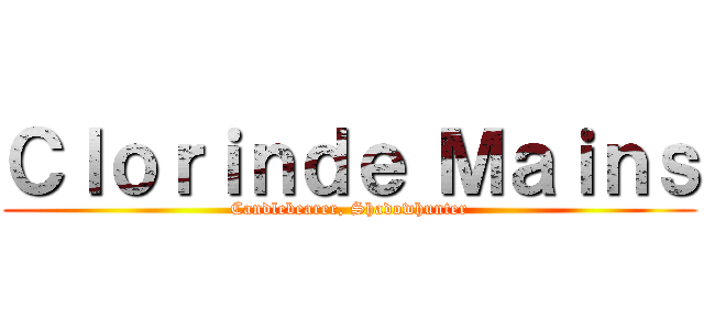 Ｃｌｏｒｉｎｄｅ Ｍａｉｎｓ (Candlebearer, Shadowhunter)