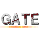ＧＡＴＥ (attack on titan)