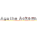 Ａｇａｔｈａ Ａｃｋｅｒｍａｎ (Roleplay)