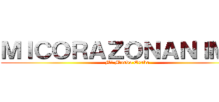 ＭＩＣＯＲＡＺＯＮＡＮＩＭＥ  (Mi Mundo Otaku)