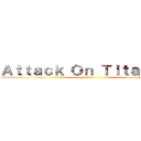 Ａｔｔａｃｋ Ｏｎ Ｔｉｔａｎｉｕｍ ()