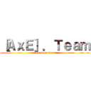 ［ＡｘＥ］．Ｔｅａｍ (attack on titan)