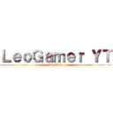 ＬｅｏＧａｍｅｒ ＹＴ (Leo-Kun)