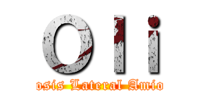 Ｏｌｉ (Escleriosis Lateral Amiotrófica)