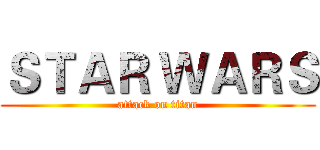 ＳＴＡＲ ＷＡＲＳ (attack on titan)