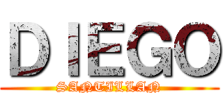 ＤＩＥＧＯ (SANTILLAN)