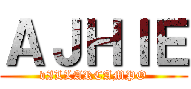 ＡＪＨＩＥ (vILLARCAMPO)