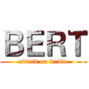 ＢＥＲＴ (attack on media)