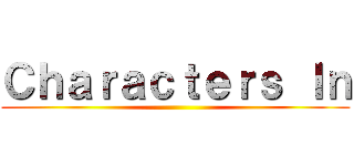 Ｃｈａｒａｃｔｅｒｓ Ｉｎ ()