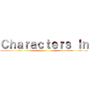 Ｃｈａｒａｃｔｅｒｓ Ｉｎ ()