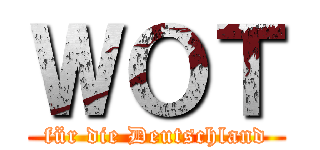 ＷＯＴ (für die Deutschland)