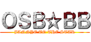 ＯＳＢ☆ＢＢ (JANNYE TO THE STAR)