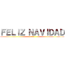 ＦＥＬＩＺ ＮＡＶＩＤＡＤ (<333)