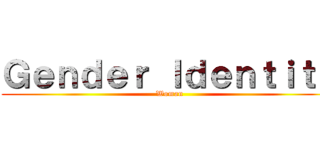 Ｇｅｎｄｅｒ Ｉｄｅｎｔｉｔｙ (Woman)