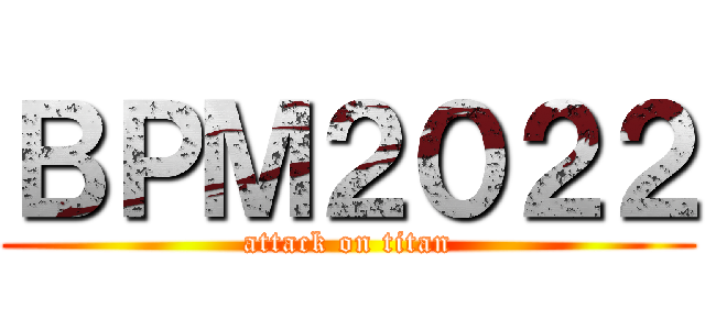 ＢＰＭ２０２２ (attack on titan)