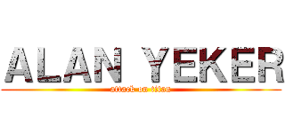 ＡＬＡＮ ＹＥＫＥＲ (attack on titan)