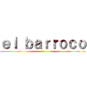 ｅｌ ｂａｒｒｏｃｏ ()