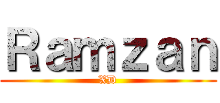 Ｒａｍｚａｎ (XD)