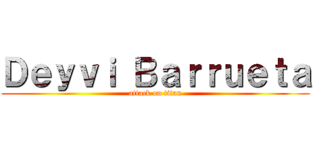 Ｄｅｙｖｉ Ｂａｒｒｕｅｔａ (attack on titan)