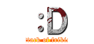 ：Ｄ (attack of frikis)