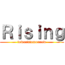 Ｒｉｓｉｎｇ (towardtomorrow)