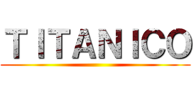ＴＩＴＡＮＩＣＯ ()