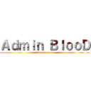 Ａｄｍｉｎ ＢｌｏｏＤ (blood x prem)
