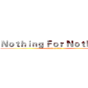 Ｎｏｔｈｉｎｇ Ｆｏｒ Ｎｏｔｈｉｎｇ (attack on titan)