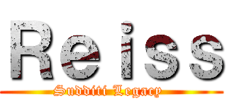 Ｒｅｉｓｓ (Sudditi Legacy )