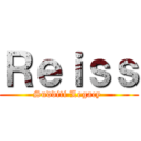 Ｒｅｉｓｓ (Sudditi Legacy )