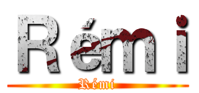 Ｒéｍｉ (Rémi)