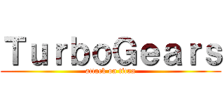 ＴｕｒｂｏＧｅａｒｓ (attack on titan)