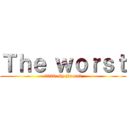 Ｔｈｅ ｗｏｒｓｔ (2020..by jixorst)
