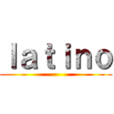 ｌａｔｉｎｏ ()