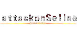 ａｔｔａｃｋｏｎＳｅｌｉｎｅ (dominant eastern)