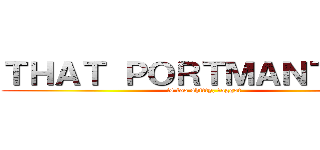 ＴＨＡＴ ＰＯＲＴＭＡＮＴＥＡＵ (is too shitty, faggot)