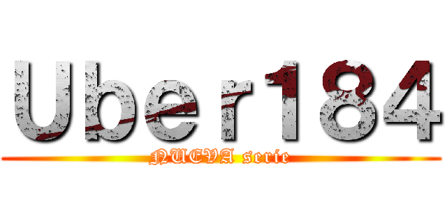 Ｕｂｅｒ１８４ (NUEVA serie)