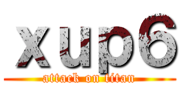 ｘｕｐ６ (attack on titan)