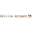 Ｍｉｌｌｉｅ Ｂｒｏｗｎ Ｍａｄｉｓｏｎ ()