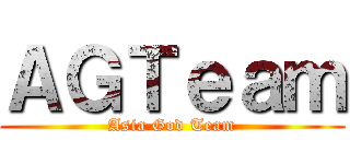 ＡＧＴｅａｍ (Asia God Team)