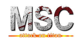 ＭＳＣ (attack on titan)