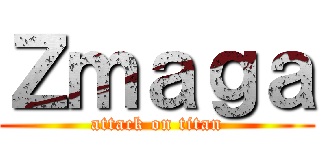 Ｚｍａｇａ (attack on titan)