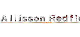 Ａｌｌｉｓｓｏｎ Ｒｅｄｆｉｅｌｄ (supremacia)