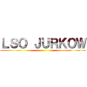 ＬＳＯ ＪＵＲＫＯＷ ()